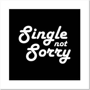 Single not sorry Posters and Art